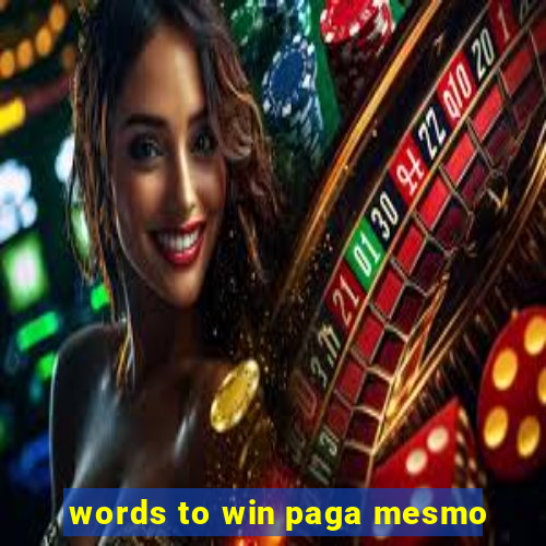 words to win paga mesmo